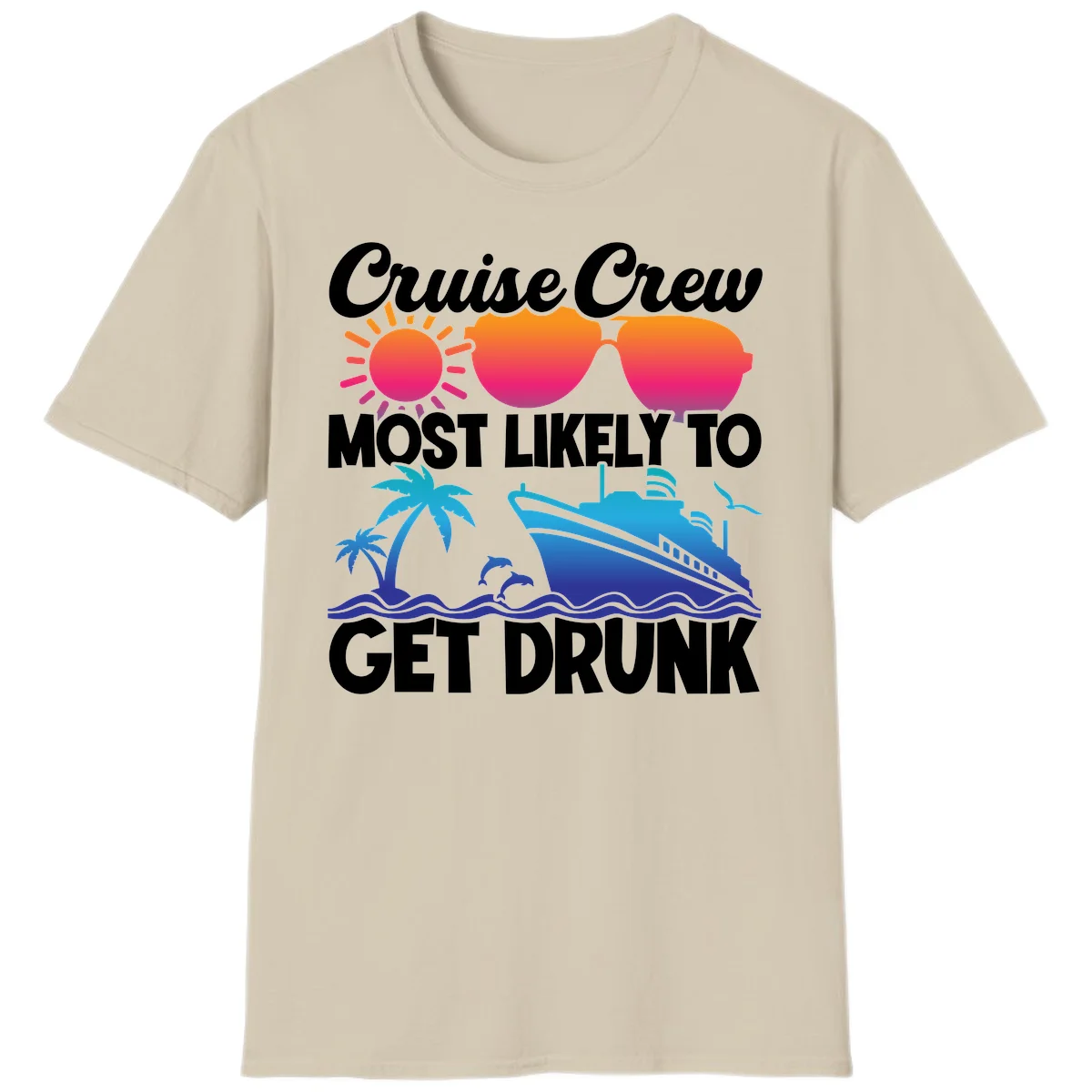 Cruise Crew Most Likely To Get Drunk T-Shirt in Sand