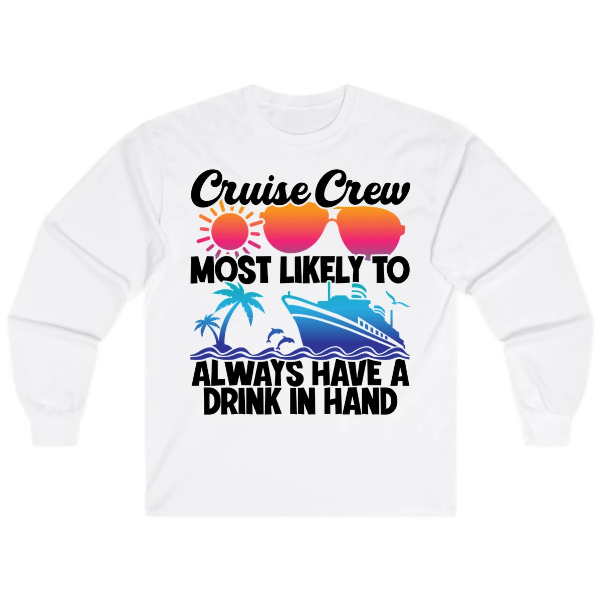 Cruise Crew Drink In Hand Long Sleeve in White