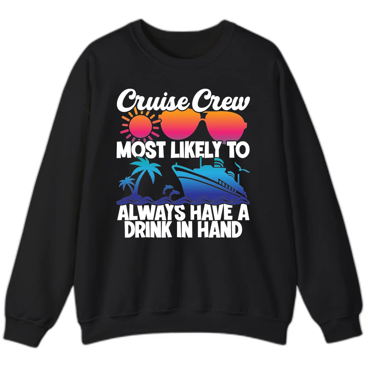 Cruise Crew Drink In Hand Sweatshirt in Black