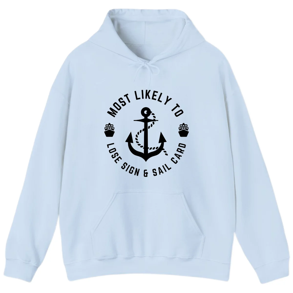 Most Likely To Lose Sign & Sail Card Hoodie in Light Blue