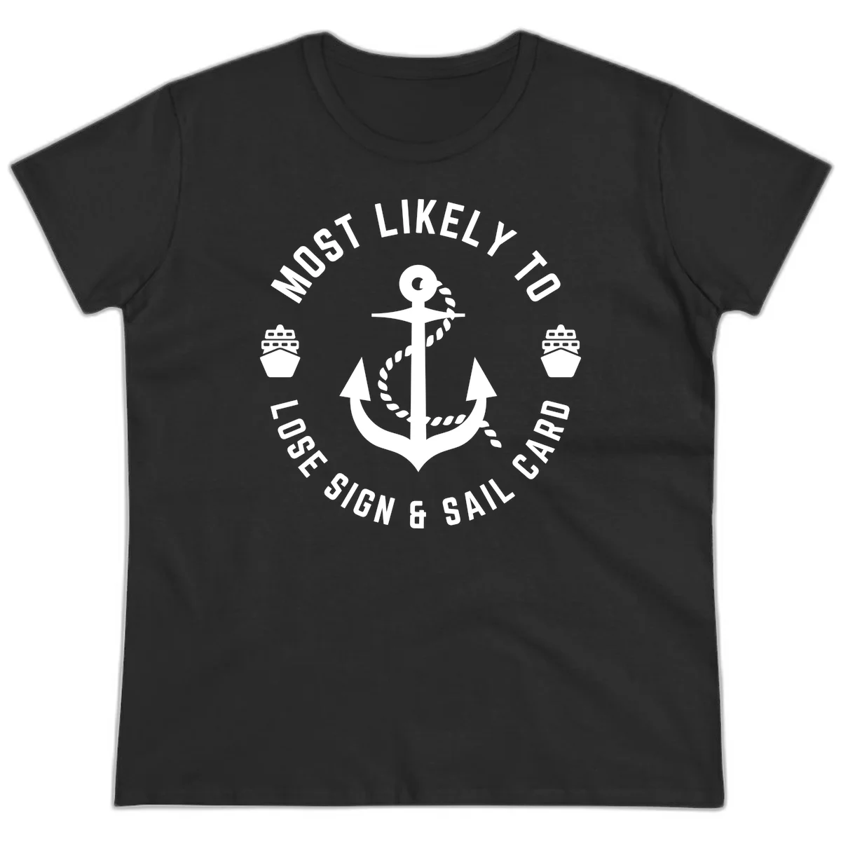 Most Likely To Lose Sign & Sail Card Ladies Tee in Black