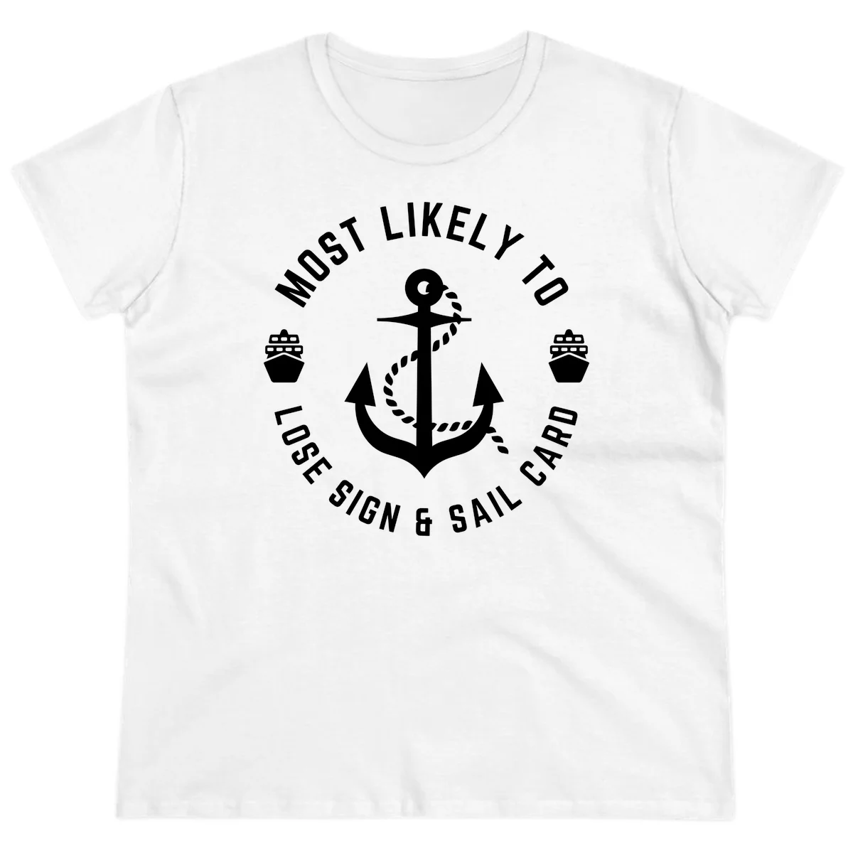 Most Likely To Lose Sign & Sail Card Ladies Tee in White