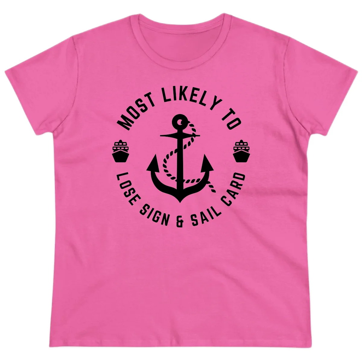 Most Likely To Lose Sign & Sail Card Ladies Tee in Azalea