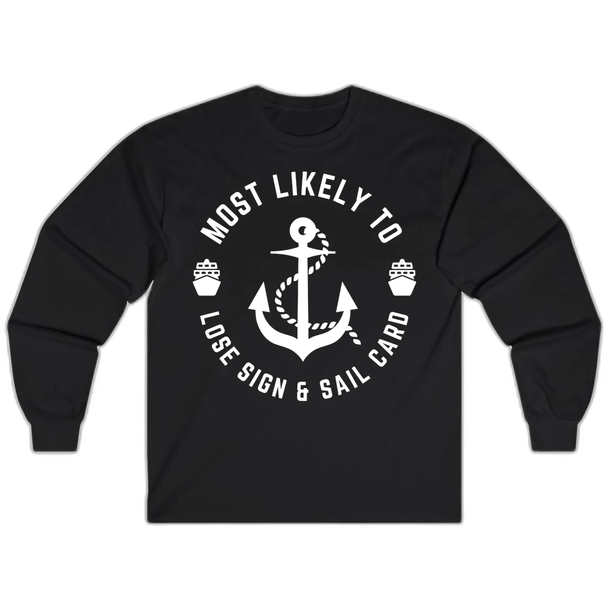 Most Likely To Lose Sign & Sail Card Long Sleeve in Black