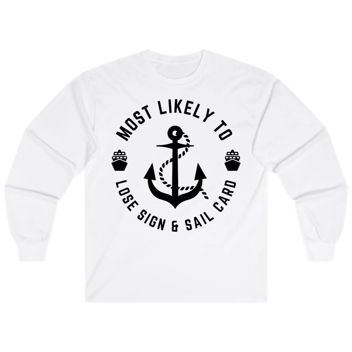 Most Likely To Lose Sign & Sail Card Long Sleeve in White