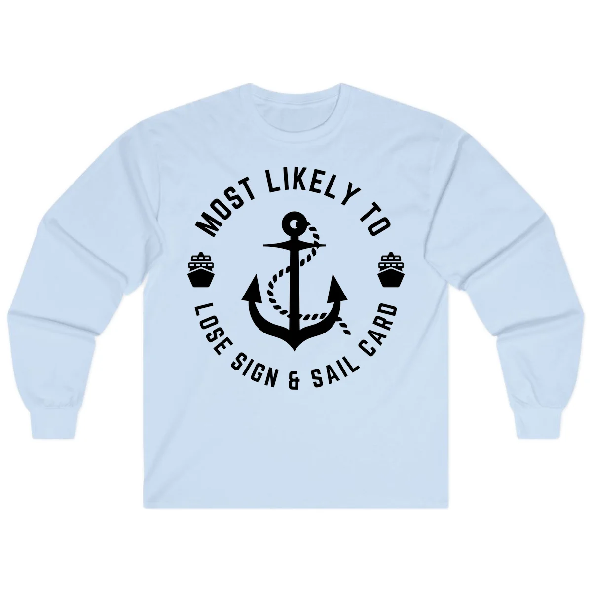 Most Likely To Lose Sign & Sail Card Long Sleeve in Light Blue