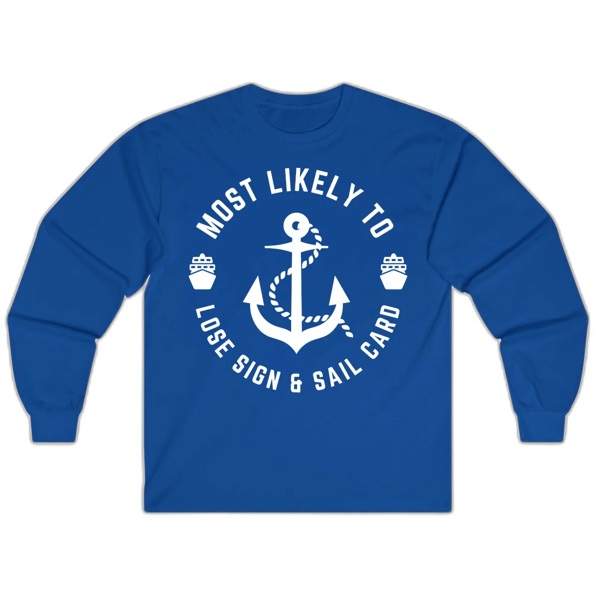 Most Likely To Lose Sign & Sail Card Long Sleeve in Royal