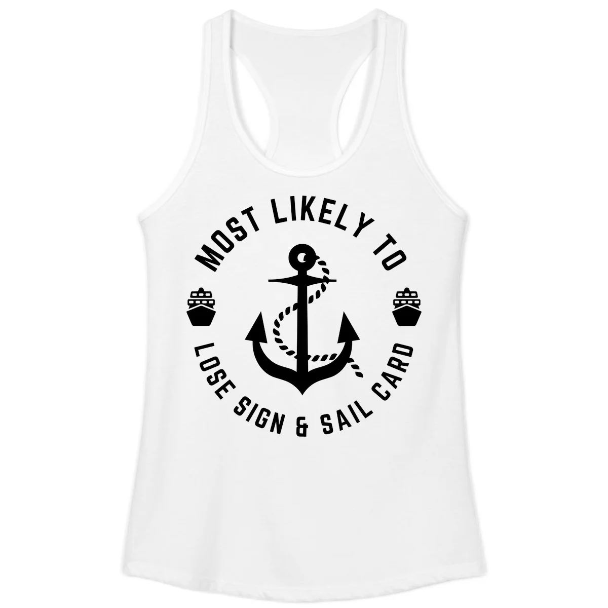 Most Likely To Lose Sign & Sail Card Ladies Tank in White