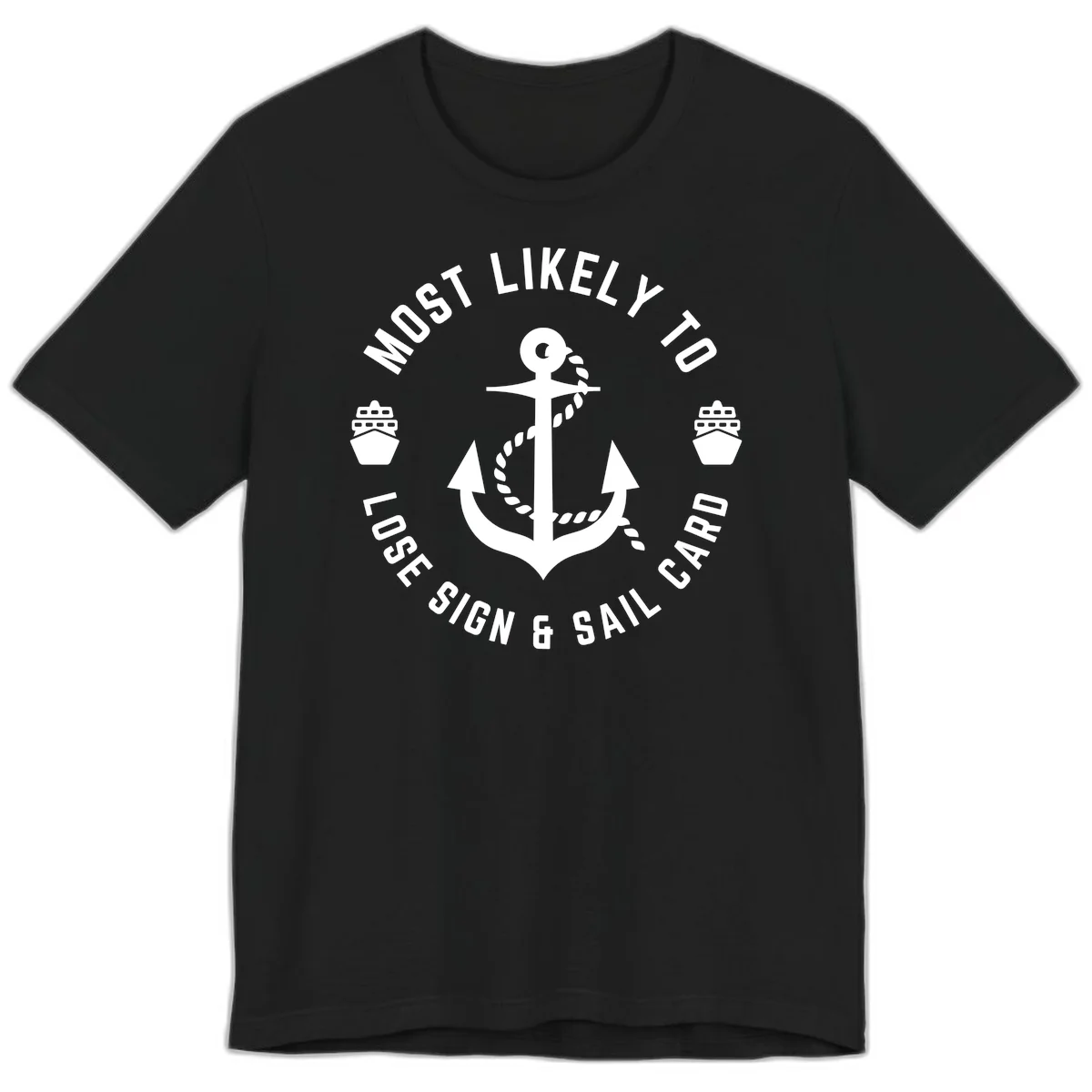 Most Likely To Lose Sign & Sail Card Premium T-Shirt in Black