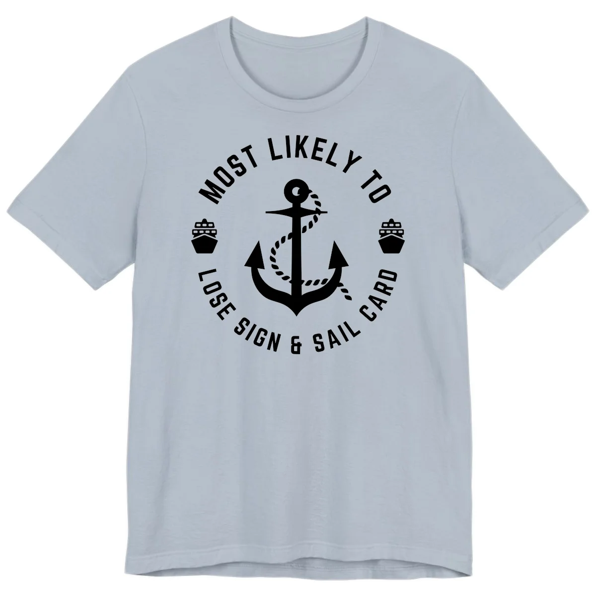 Most Likely To Lose Sign & Sail Card Premium T-Shirt in Light Blue