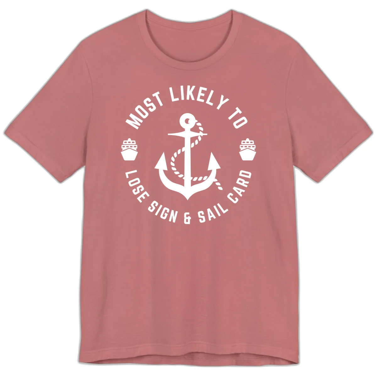 Most Likely To Lose Sign & Sail Card Premium T-Shirt in Mauve