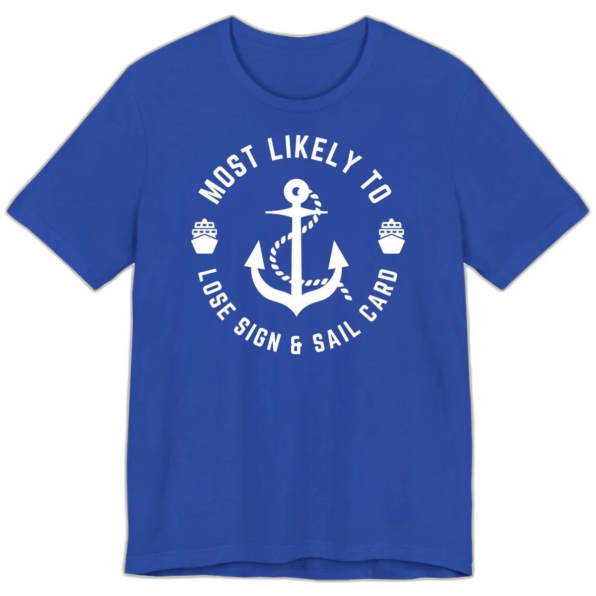Most Likely To Lose Sign & Sail Card Premium T-Shirt in True Royal
