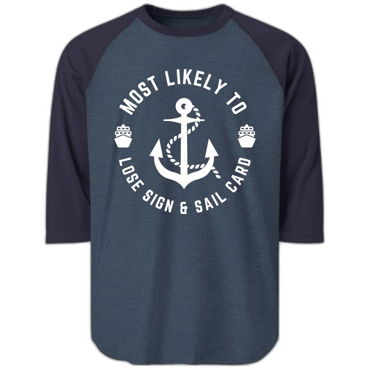 Most Likely To Lose Sign & Sail Card Raglan 3/4 in Heather Denim Navy