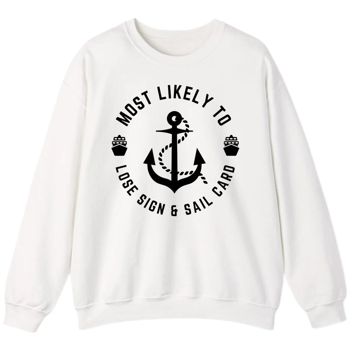 Most Likely To Lose Sign & Sail Card Sweatshirt in White