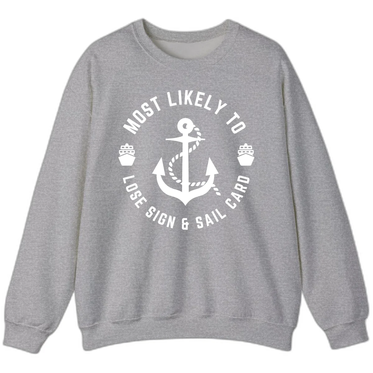 Most Likely To Lose Sign & Sail Card Sweatshirt in Sport Grey