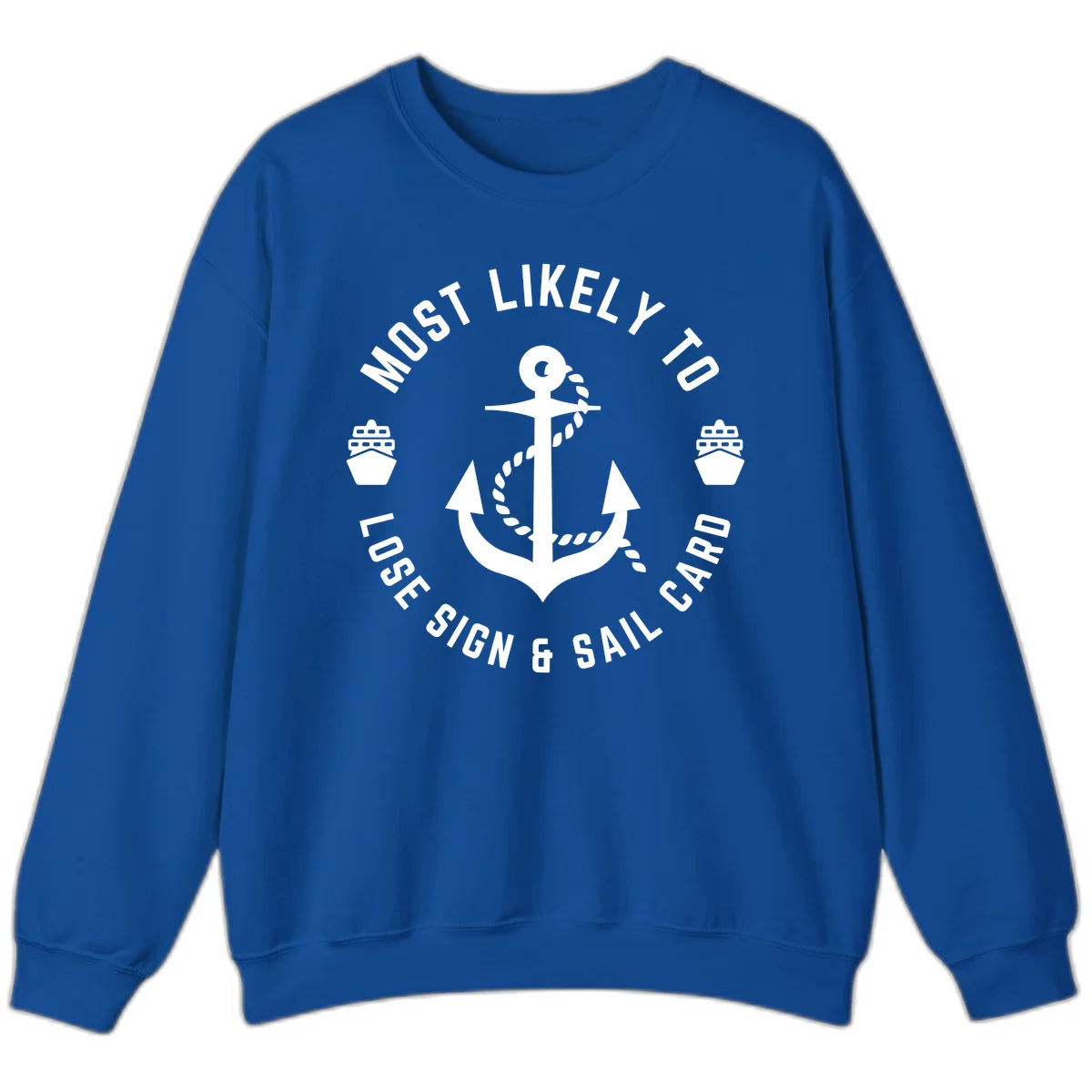 Most Likely To Lose Sign & Sail Card Sweatshirt in Royal