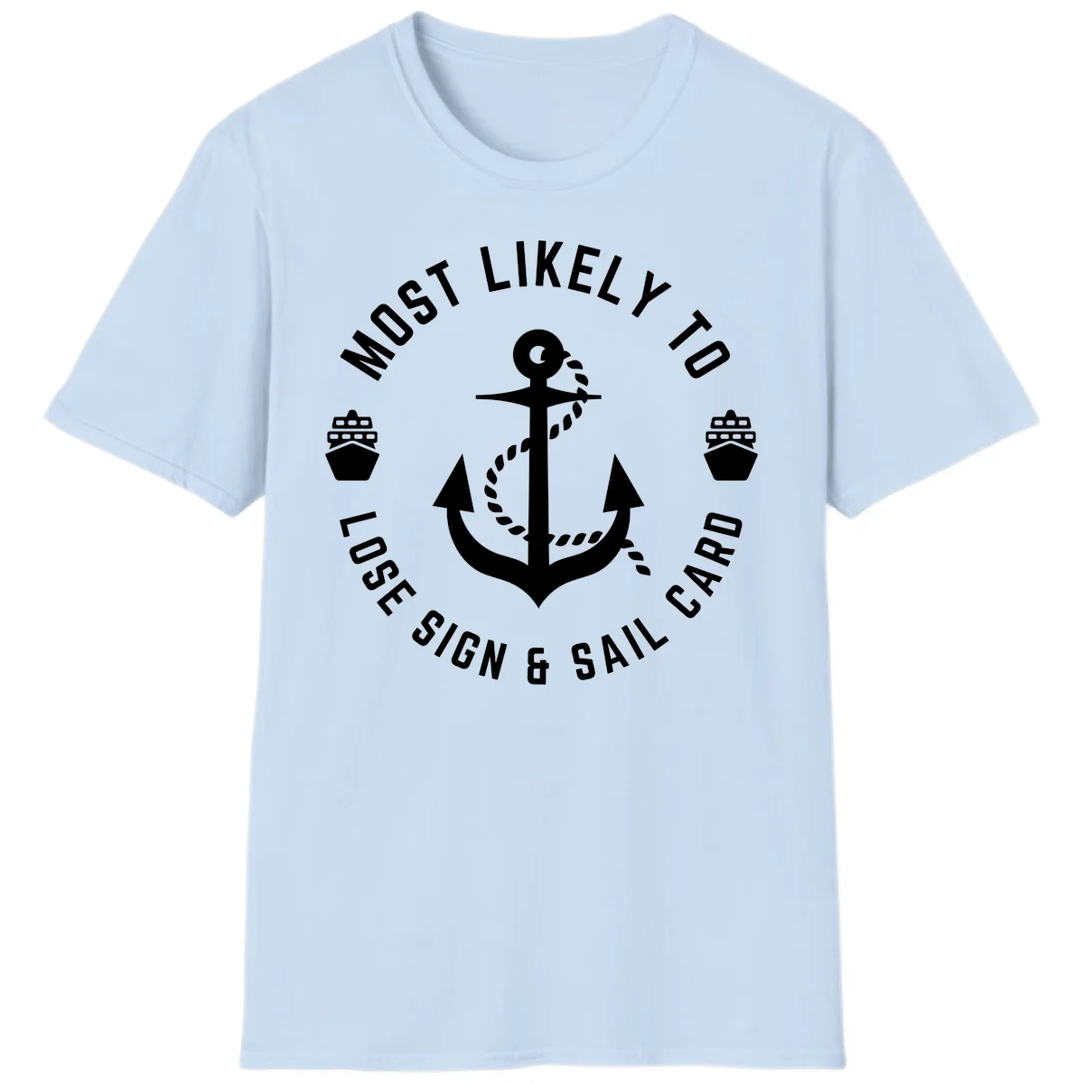 Most Likely To Lose Sign & Sail Card T-Shirt in Light Blue