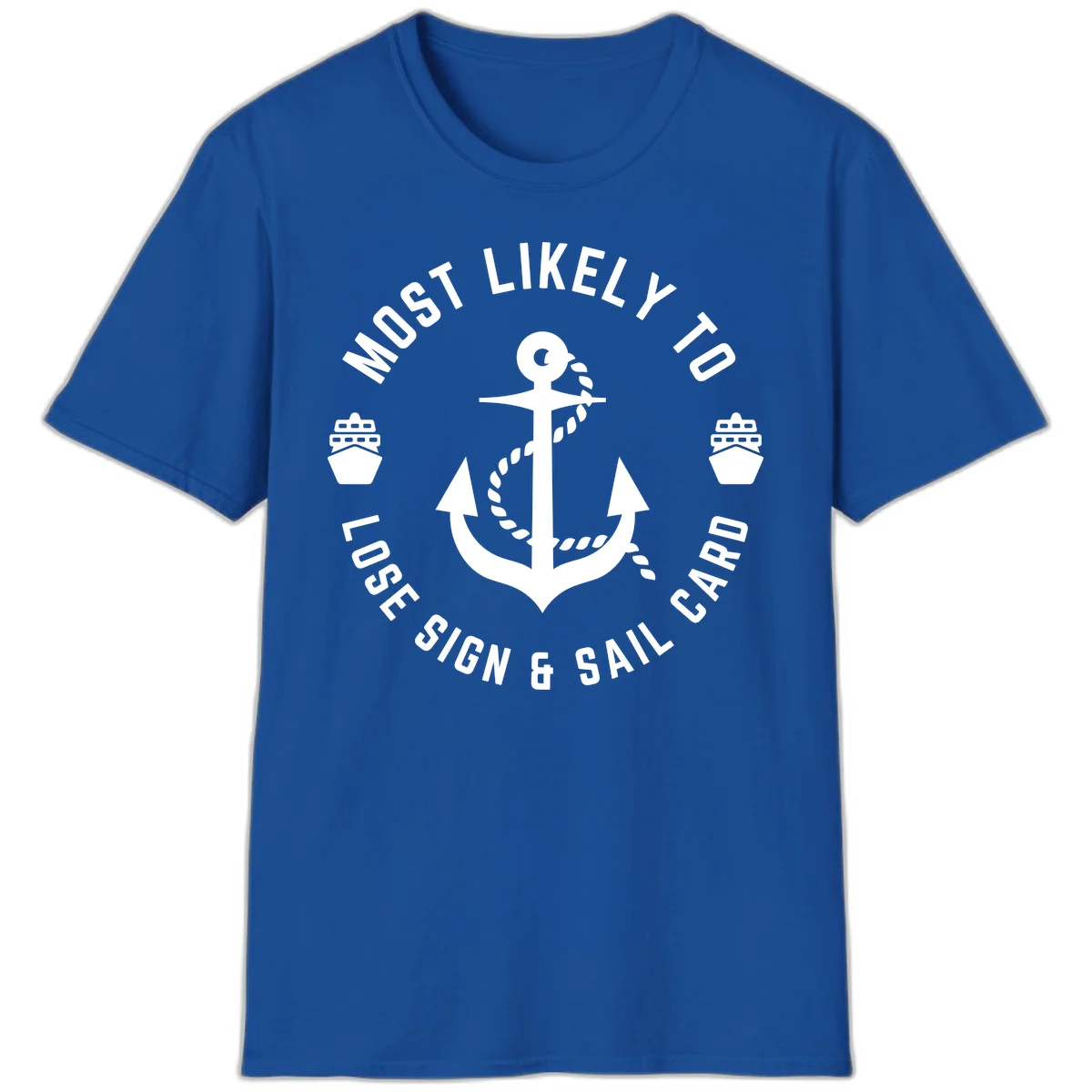 Most Likely To Lose Sign & Sail Card T-Shirt in Royal