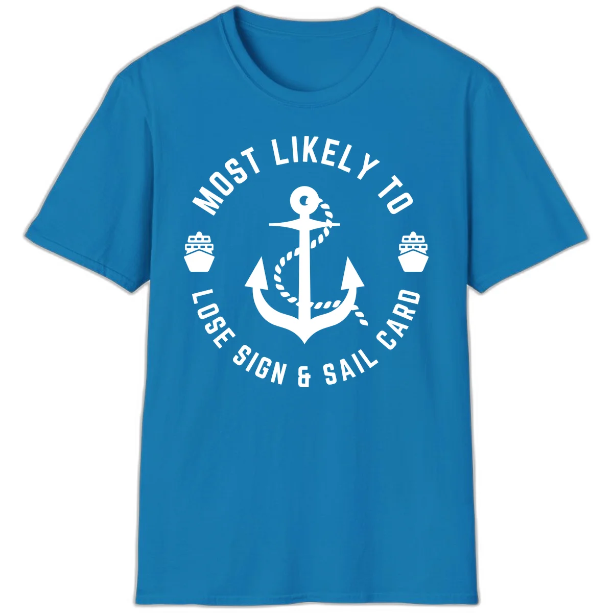 Most Likely To Lose Sign & Sail Card T-Shirt in Sapphire