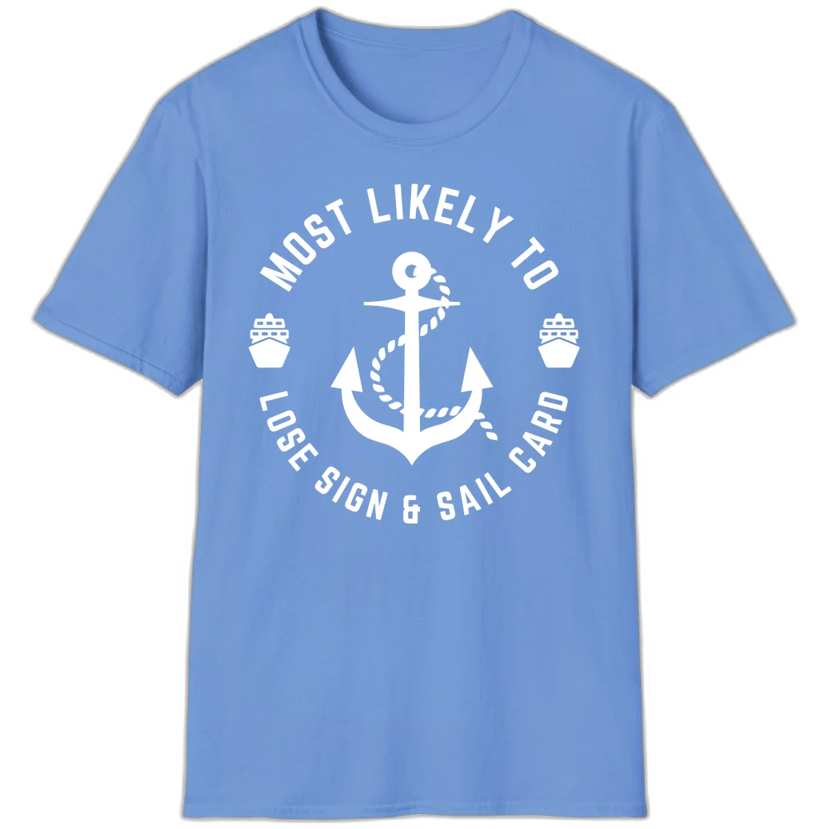 Most Likely To Lose Sign & Sail Card T-Shirt in Carolina Blue