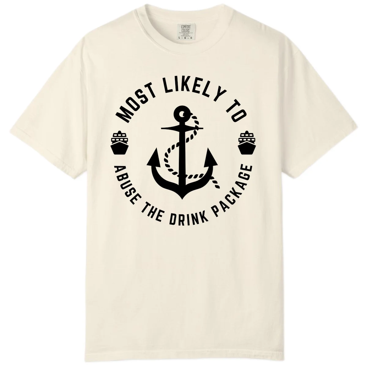 Most Likely To Abuse The Drink Package Comfort Color T-Shirt in Ivory
