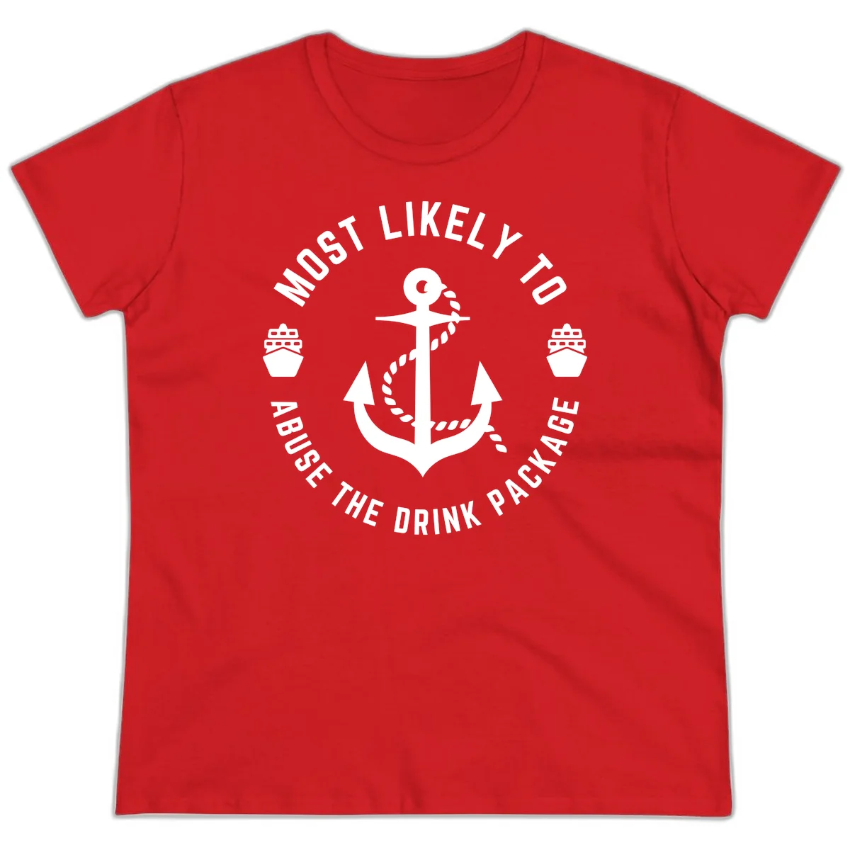 Most Likely To Abuse The Drink Package Ladies Tee in Red