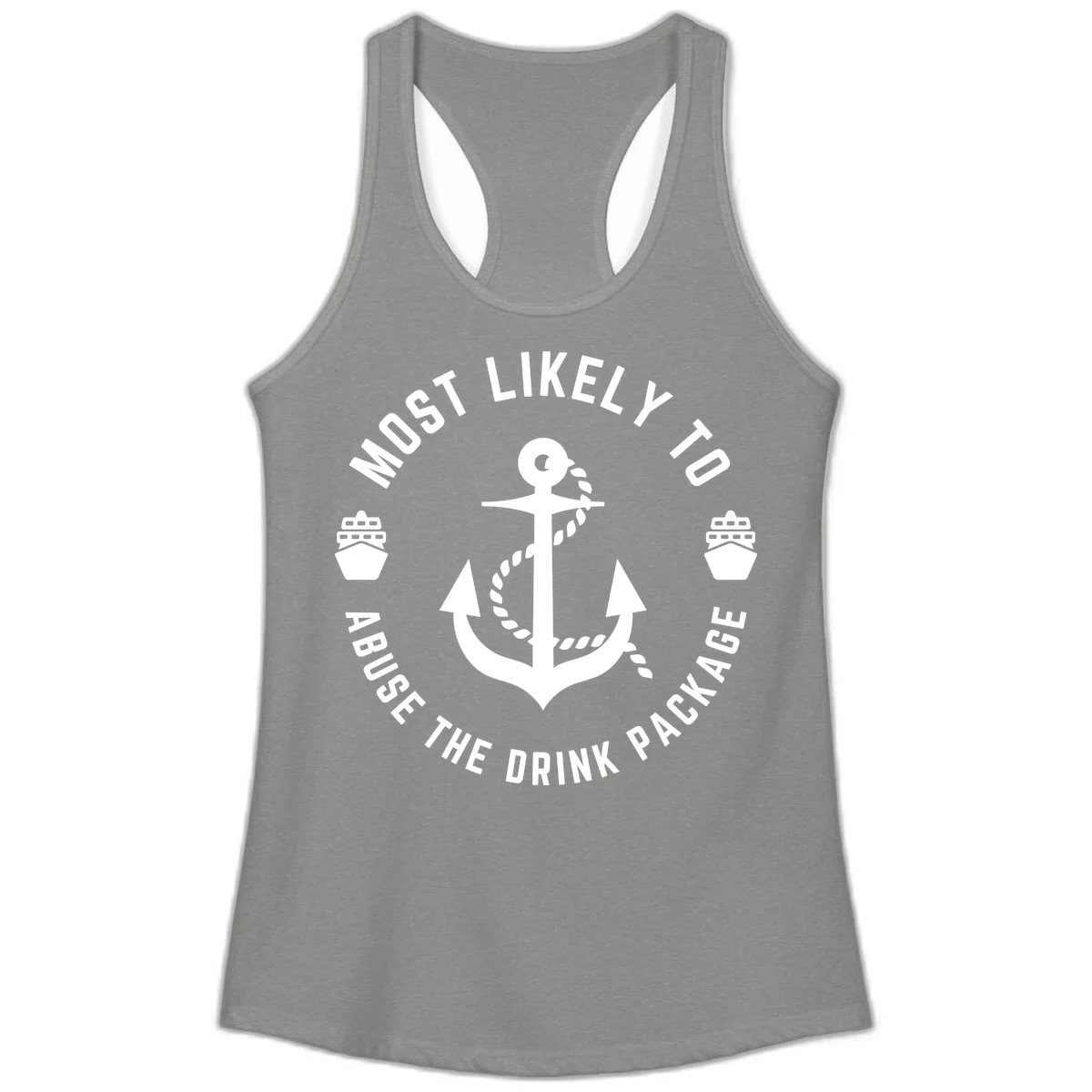 Most Likely To Abuse The Drink Package Ladies Tank in Heather Grey