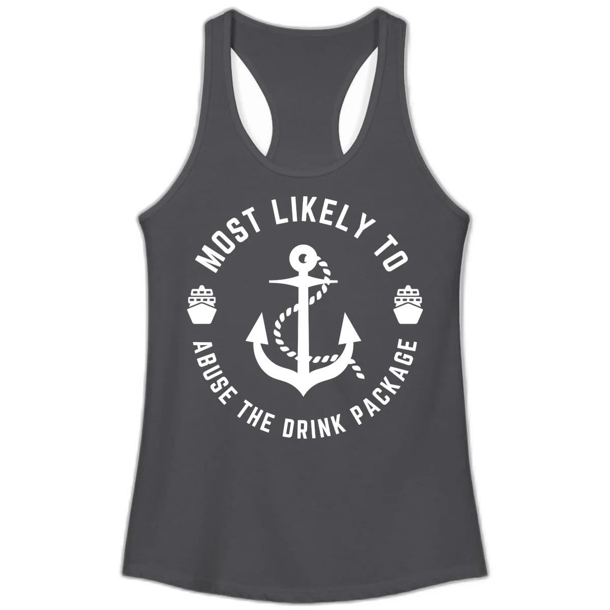 Most Likely To Abuse The Drink Package Ladies Tank in Solid Dark Gray