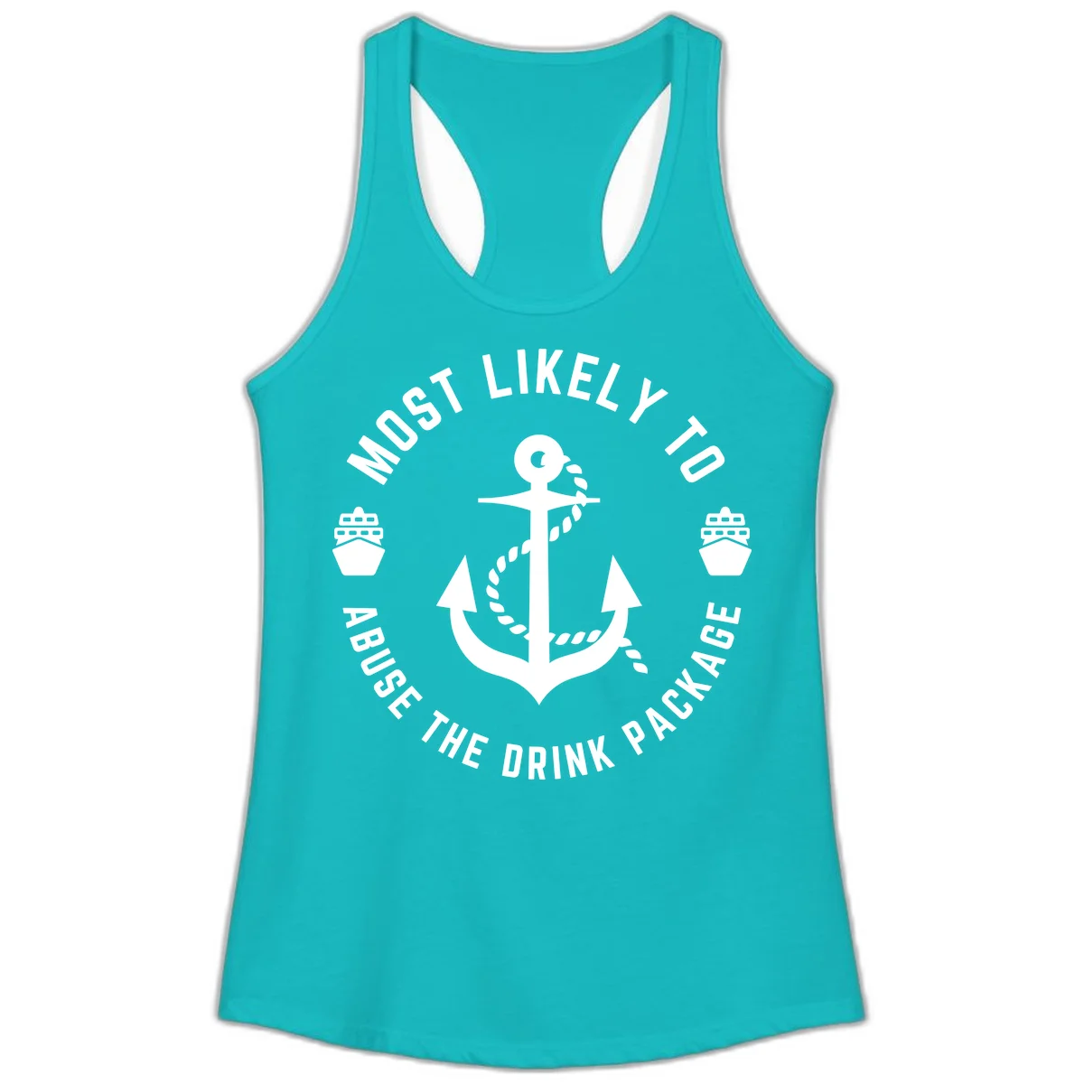 Most Likely To Abuse The Drink Package Ladies Tank in Tahiti Blue