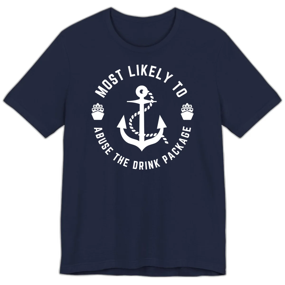 Most Likely To Abuse The Drink Package Premium T-Shirt in Navy