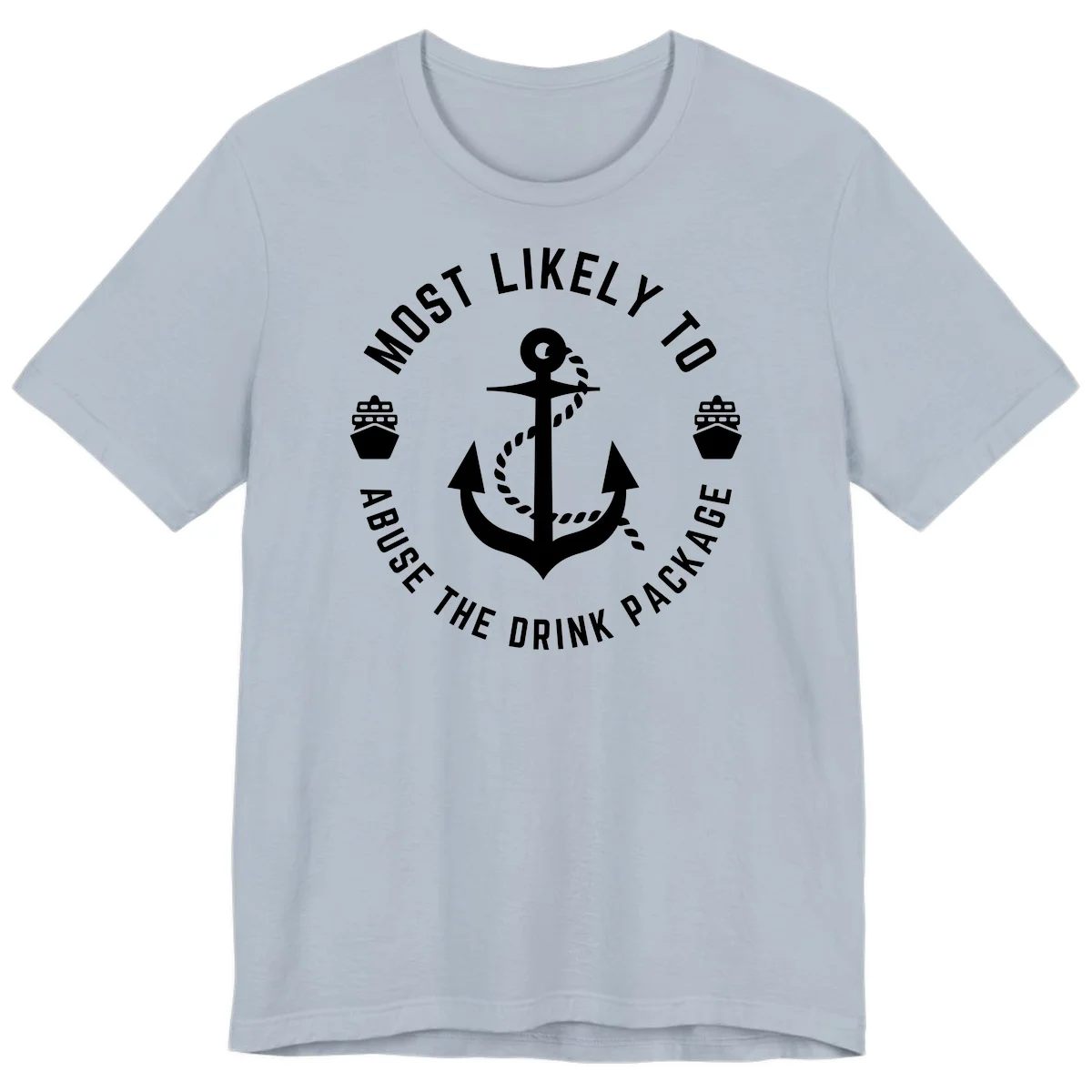 Most Likely To Abuse The Drink Package Premium T-Shirt in Light Blue