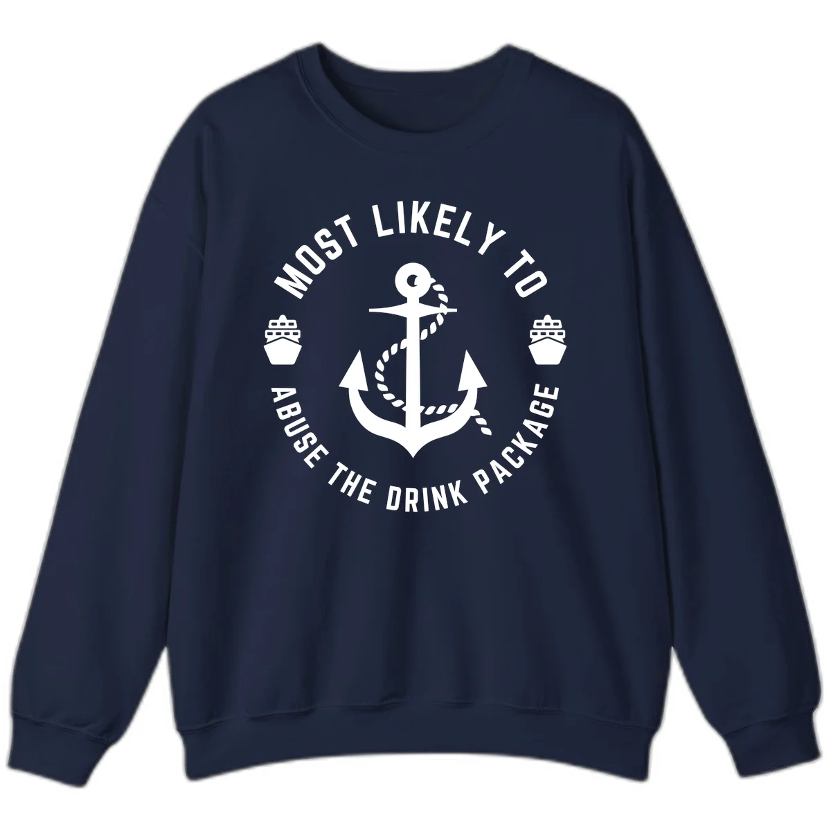 Most Likely To Abuse The Drink Package Sweatshirt in Navy