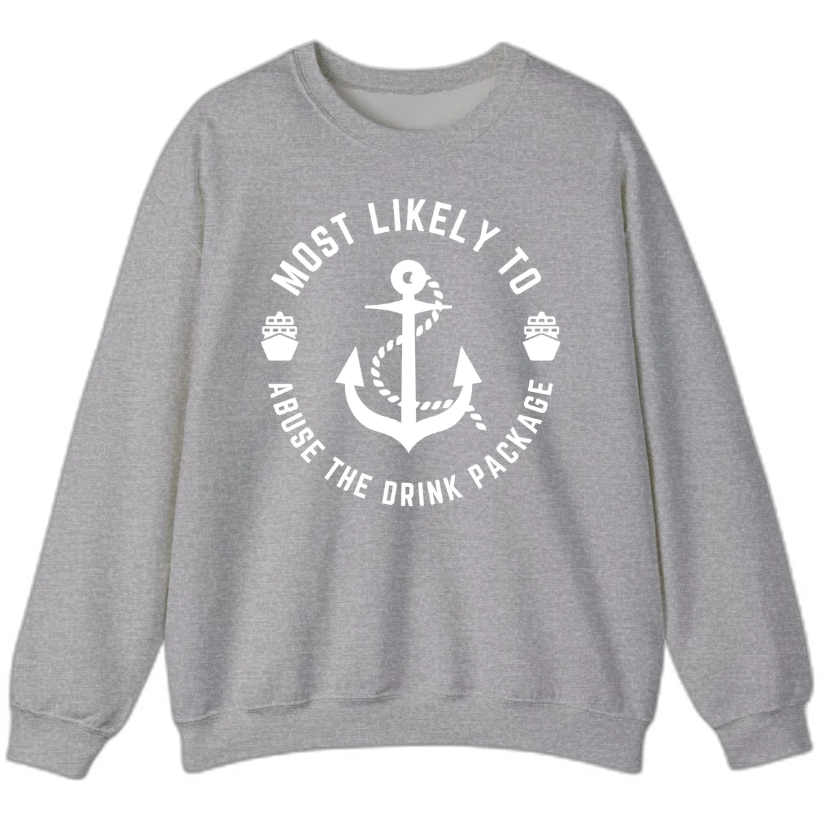 Most Likely To Abuse The Drink Package Sweatshirt in Sport Grey