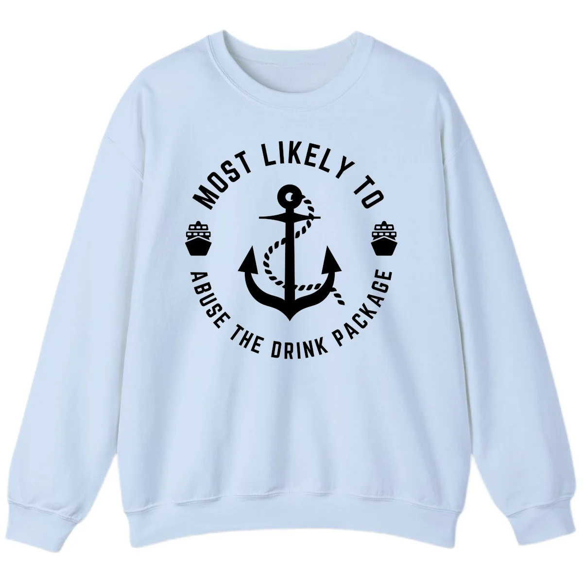 Most Likely To Abuse The Drink Package Sweatshirt in Light Blue
