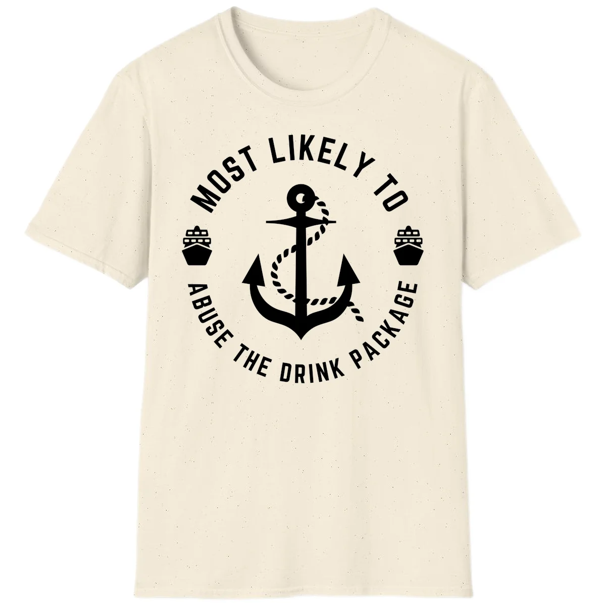 Most Likely To Abuse The Drink Package T-Shirt in Natural
