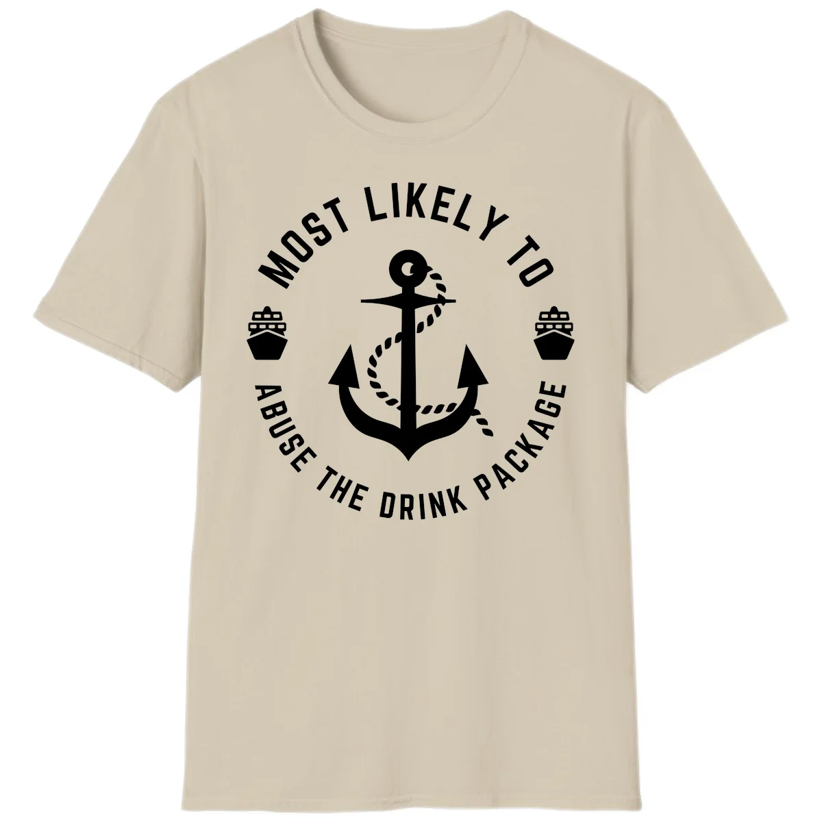 Most Likely To Abuse The Drink Package T-Shirt in Sand