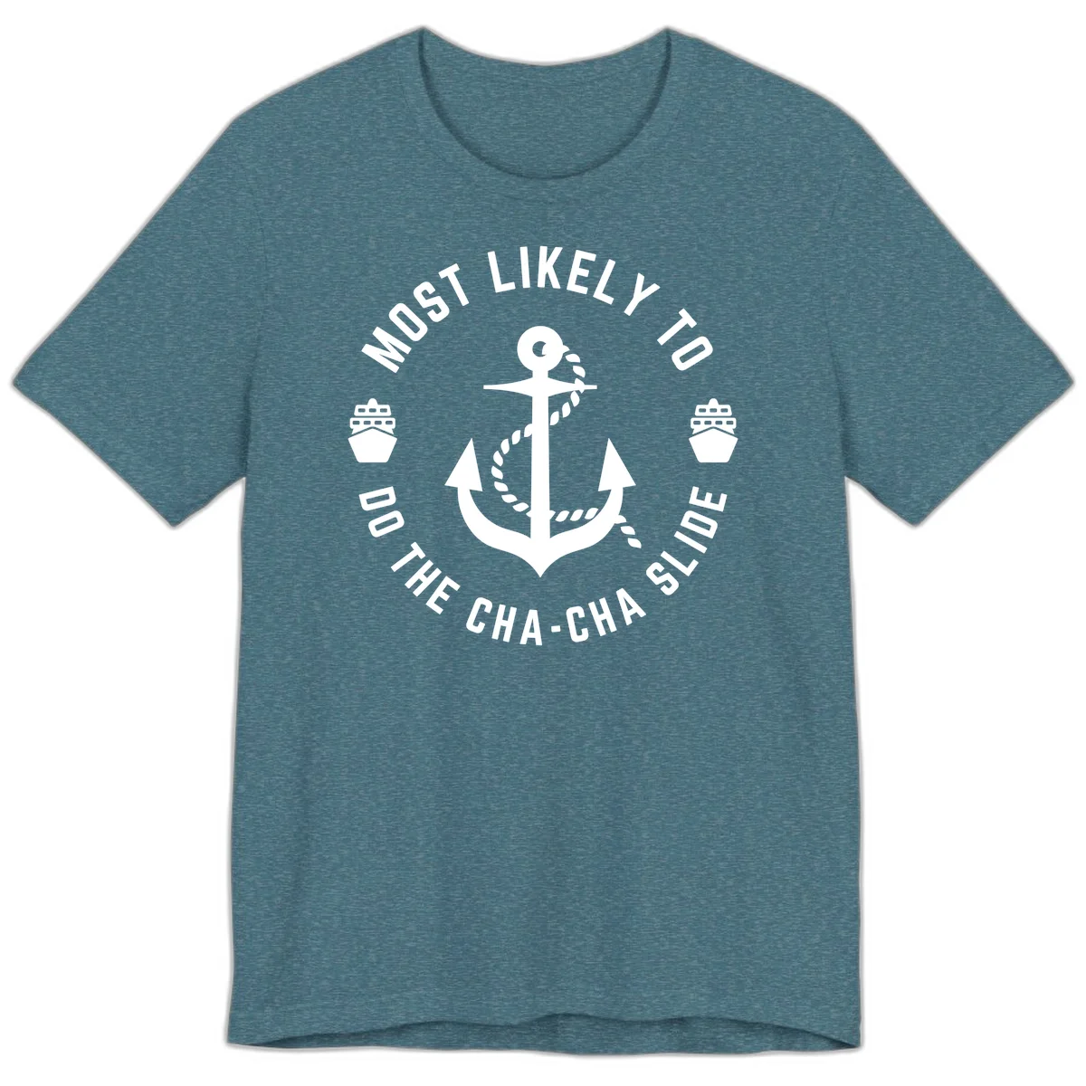 Most Likely To Do The Cha-Cha Slide Premium T-Shirt in Heather Deep Teal