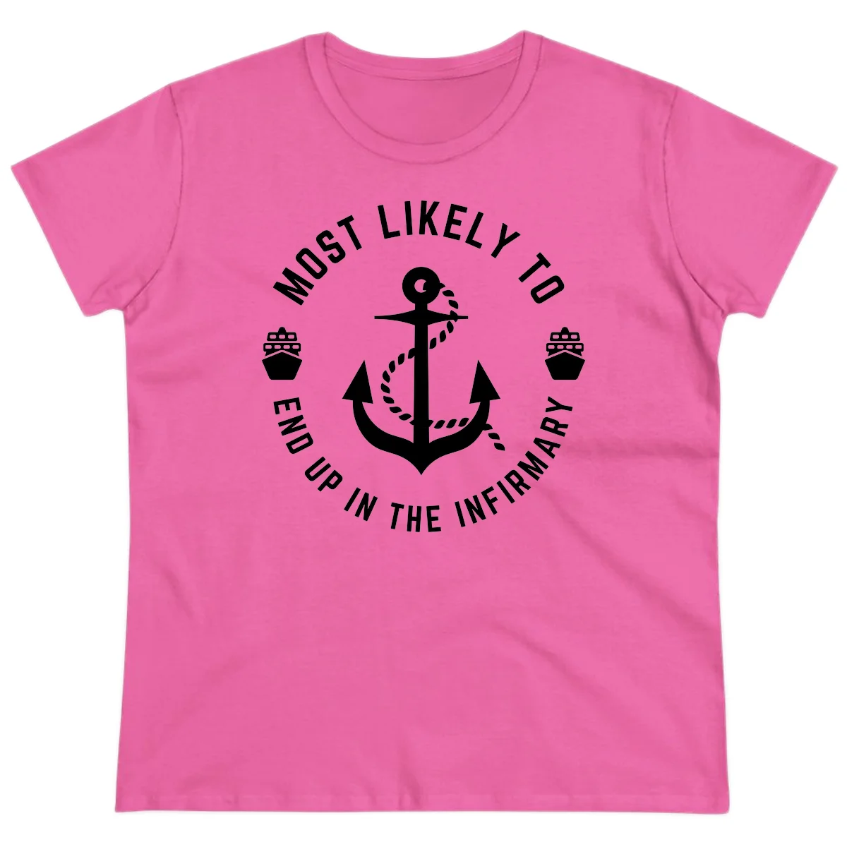 Most Likely To End Up In The Infirmary Ladies Tee in Azalea