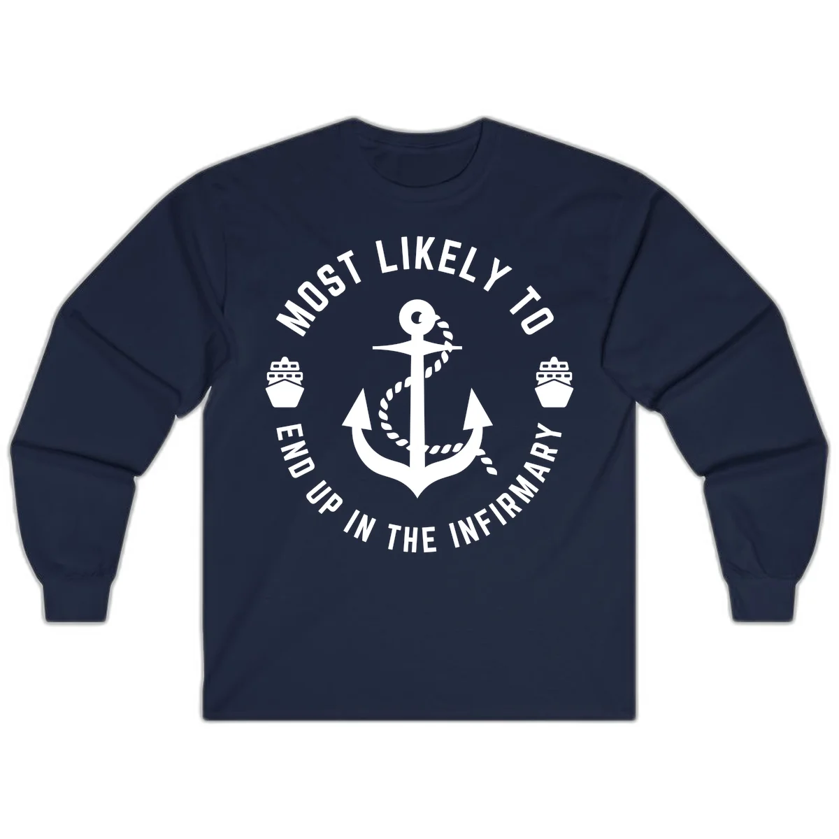 Most Likely To End Up In The Infirmary Long Sleeve in Navy