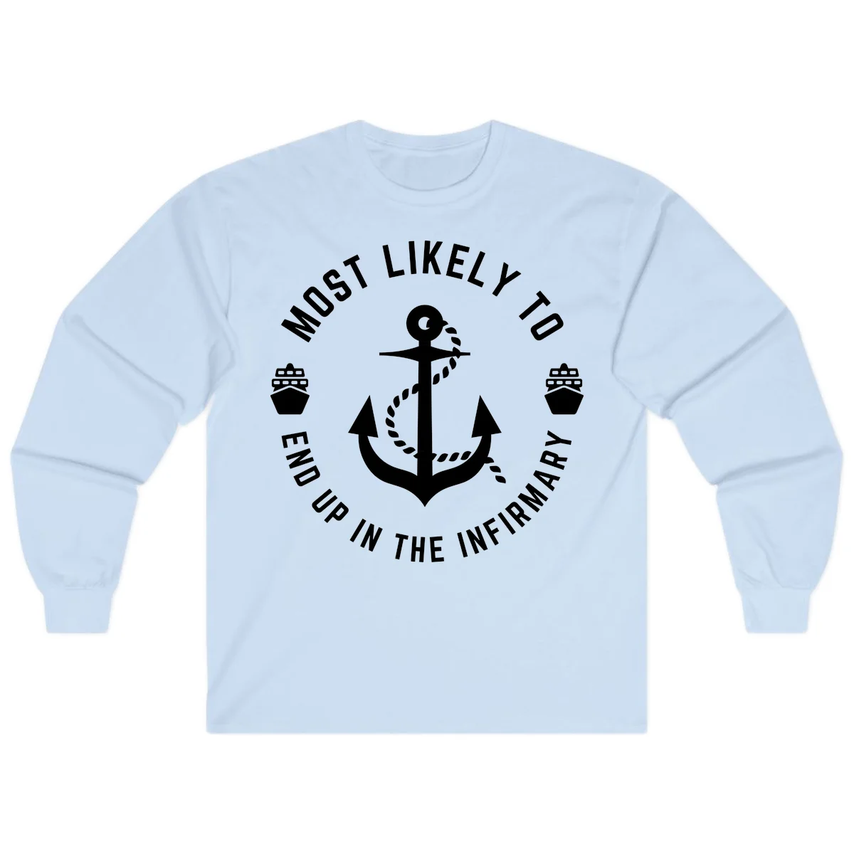 Most Likely To End Up In The Infirmary Long Sleeve in Light Blue
