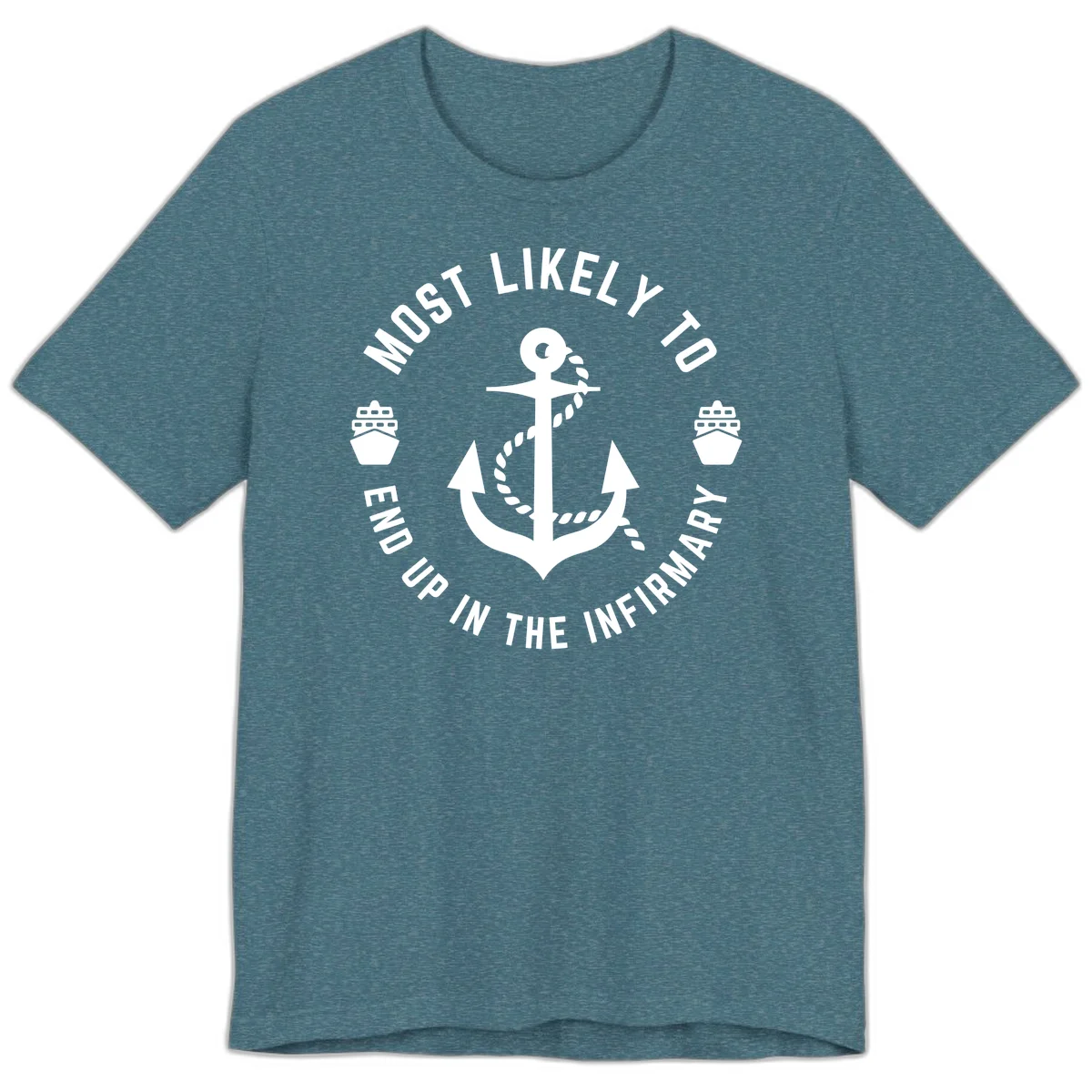 Most Likely To End Up In The Infirmary Premium T-Shirt in Heather Deep Teal