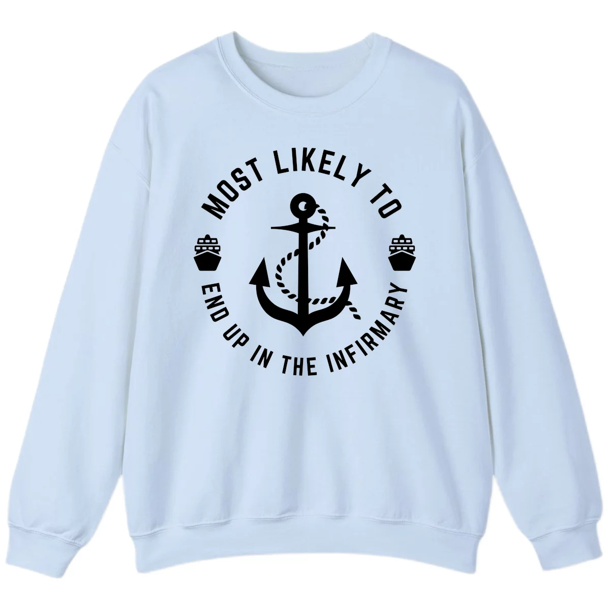Most Likely To End Up In The Infirmary Sweatshirt in Light Blue
