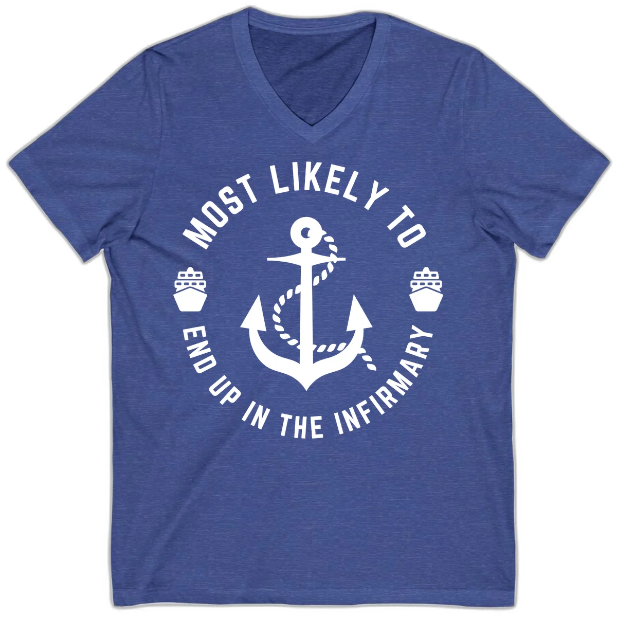 Most Likely To End Up In The Infirmary V-Neck in Heather True Royal