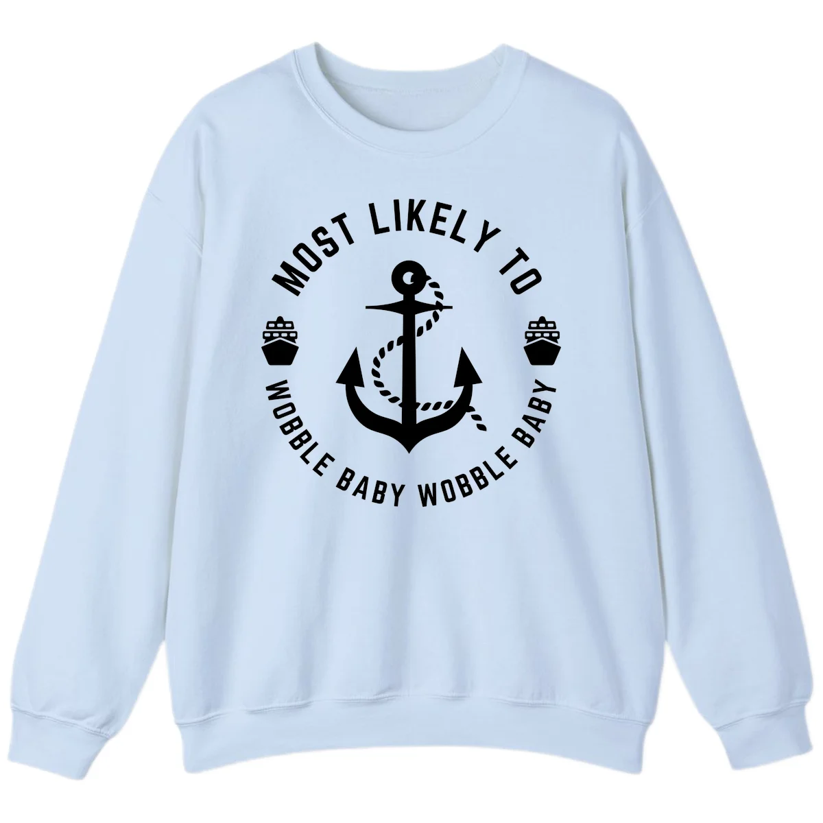 Most Likely To Wobble Baby Wobble Sweatshirt in Light Blue