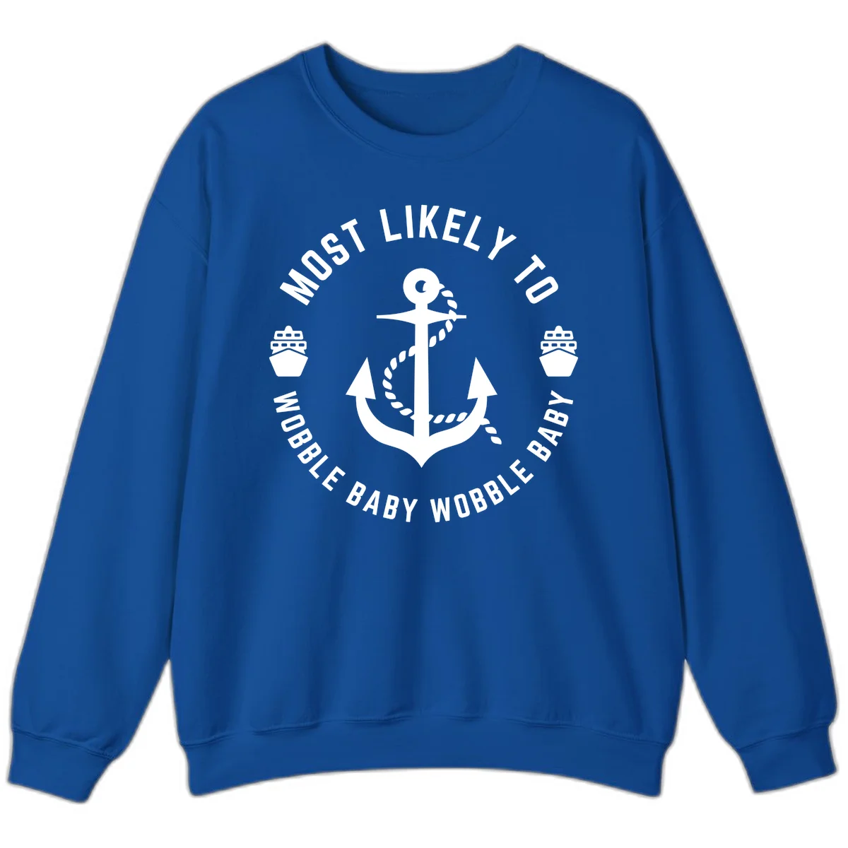 Most Likely To Wobble Baby Wobble Sweatshirt in Royal