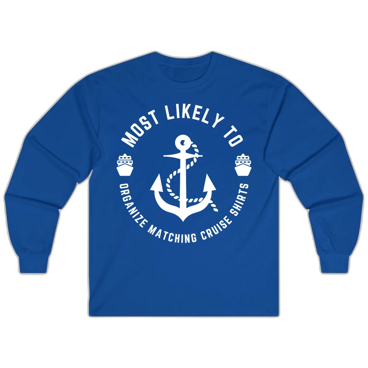 Most Likely To Organize Matching Cruise Shirts Long Sleeve in Royal
