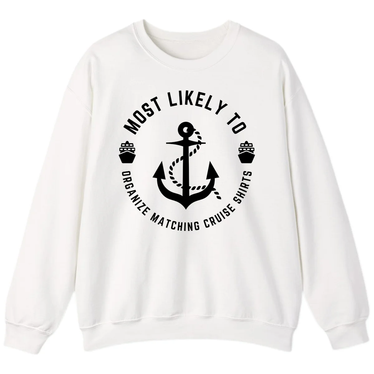 Most Likely To Organize Matching Cruise Shirts Sweatshirt in White