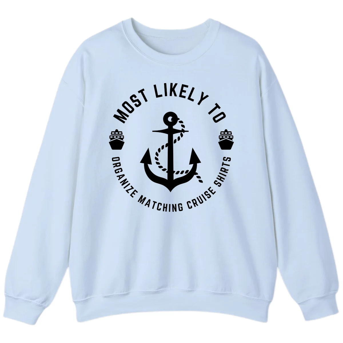 Most Likely To Organize Matching Cruise Shirts Sweatshirt in Light Blue