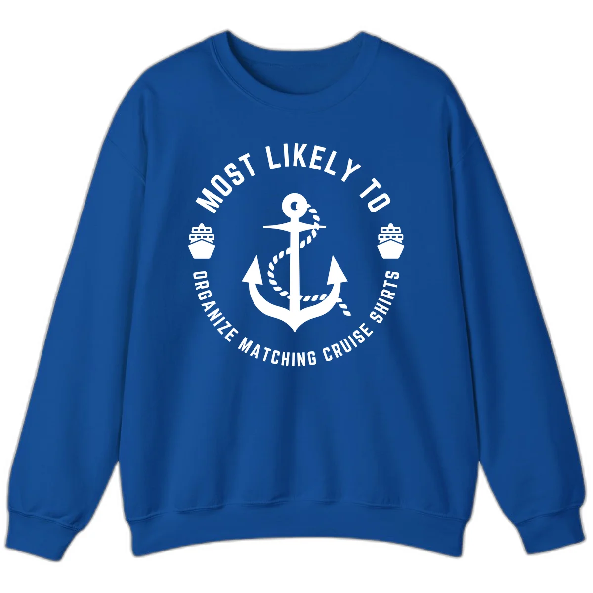 Most Likely To Organize Matching Cruise Shirts Sweatshirt in Royal