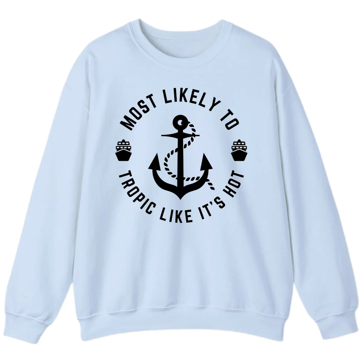 Most Likely To Tropical Like It's Hot Sweatshirt in Light Blue